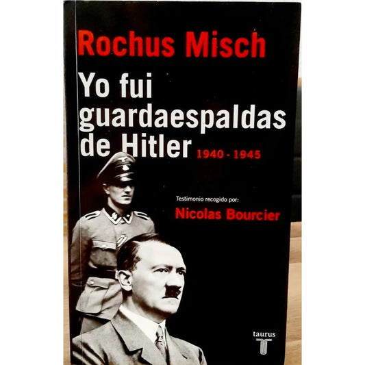 "Yo Fui Guardaespaldas de Hitler" — Rochus Misch, Memorias del Führerbunker