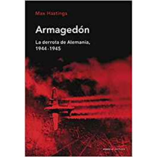 Armagedón — La Derrota de Alemania 1944-1945, Max Hastings