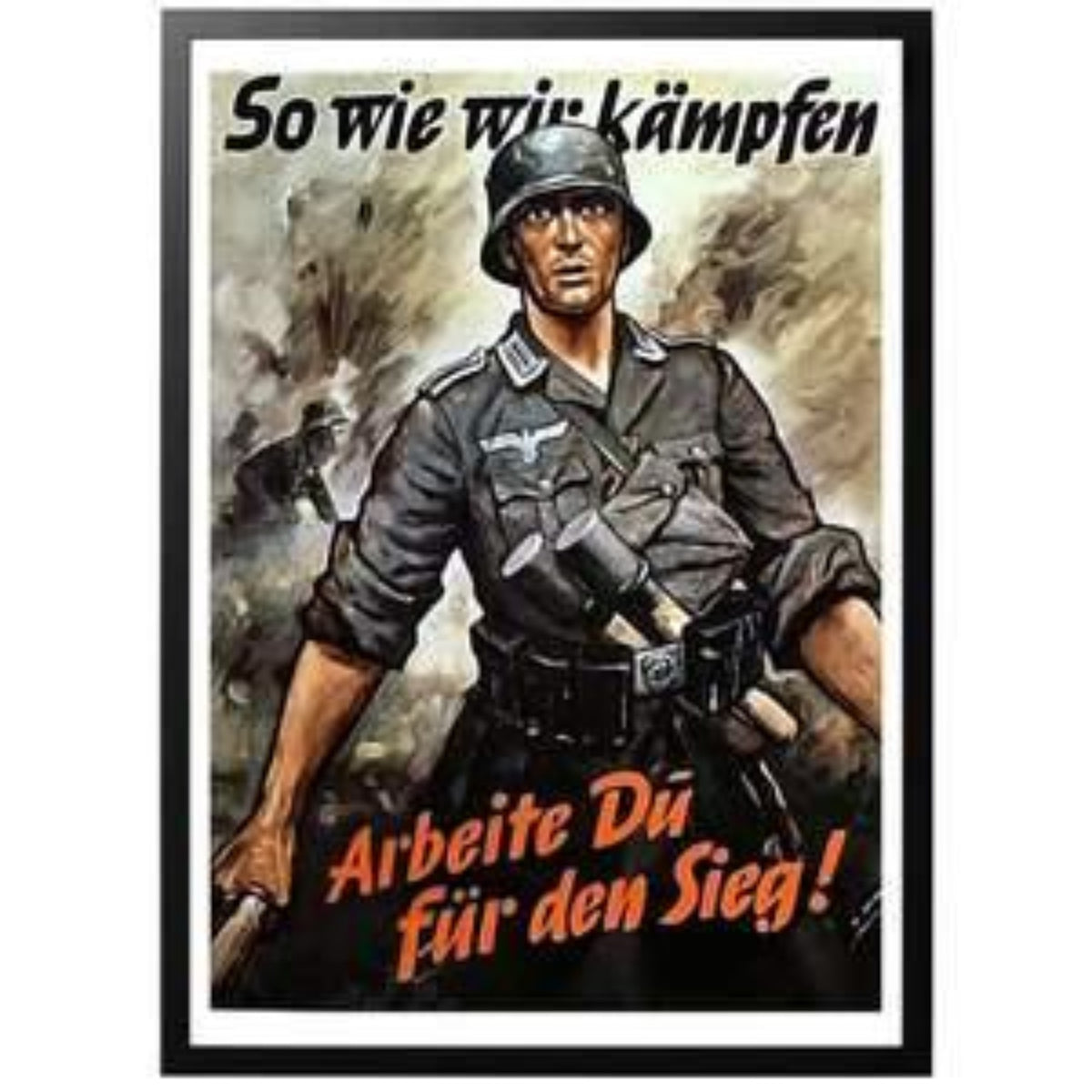 Cartel Propaganda Alemán WWII — 'So Wie Wir Kämpfen' (Reproducción)